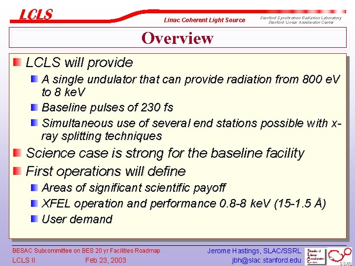 Linac Coherent Light Source Stanford Synchrotron Radiation Laboratory Stanford Linear Accelerator Center Overview LCLS