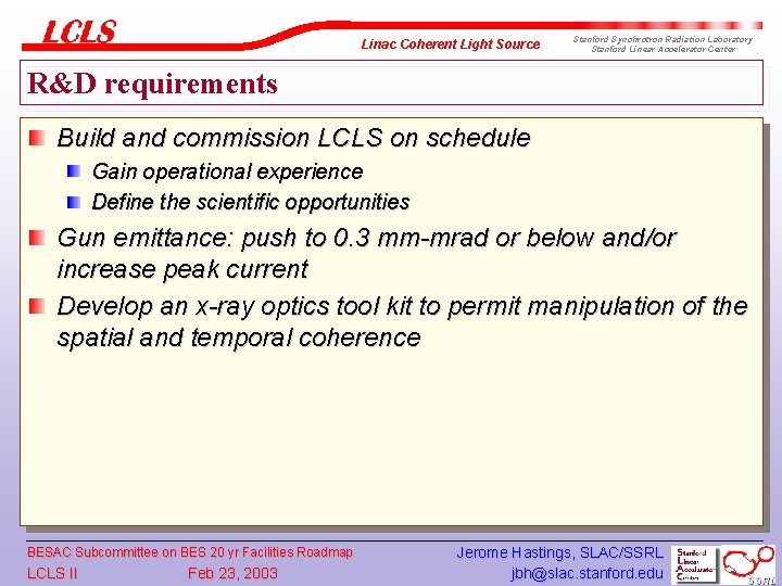 Linac Coherent Light Source Stanford Synchrotron Radiation Laboratory Stanford Linear Accelerator Center R&D requirements