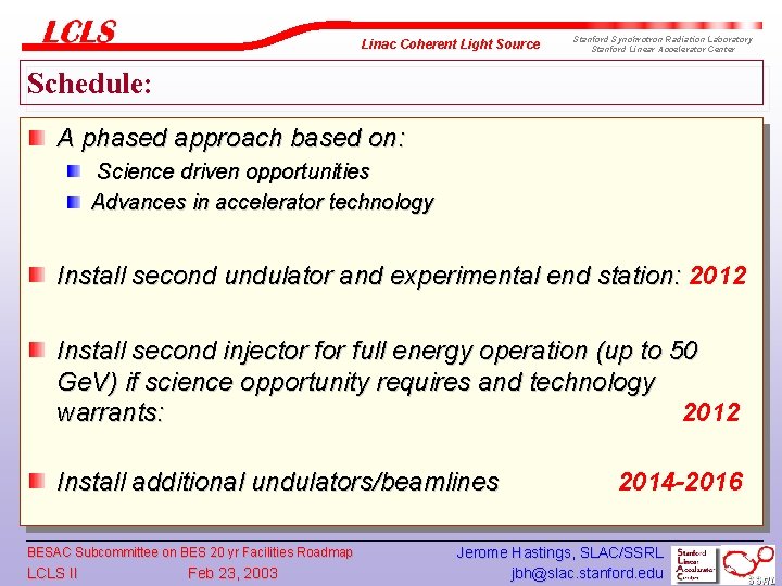 Linac Coherent Light Source Stanford Synchrotron Radiation Laboratory Stanford Linear Accelerator Center Schedule: A