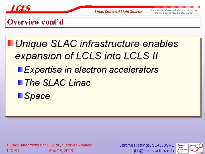 Linac Coherent Light Source Stanford Synchrotron Radiation Laboratory Stanford Linear Accelerator Center Overview cont’d