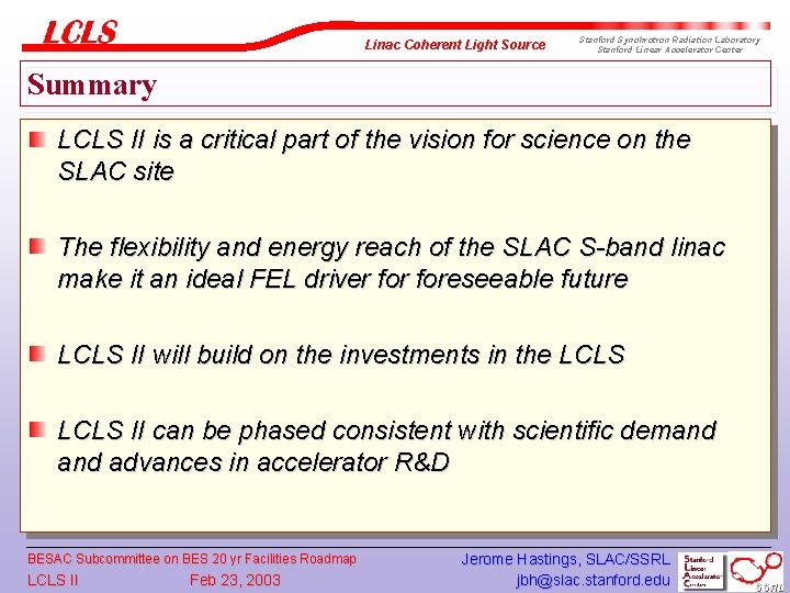 Linac Coherent Light Source Stanford Synchrotron Radiation Laboratory Stanford Linear Accelerator Center Summary LCLS