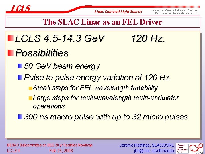 Linac Coherent Light Source Stanford Synchrotron Radiation Laboratory Stanford Linear Accelerator Center The SLAC