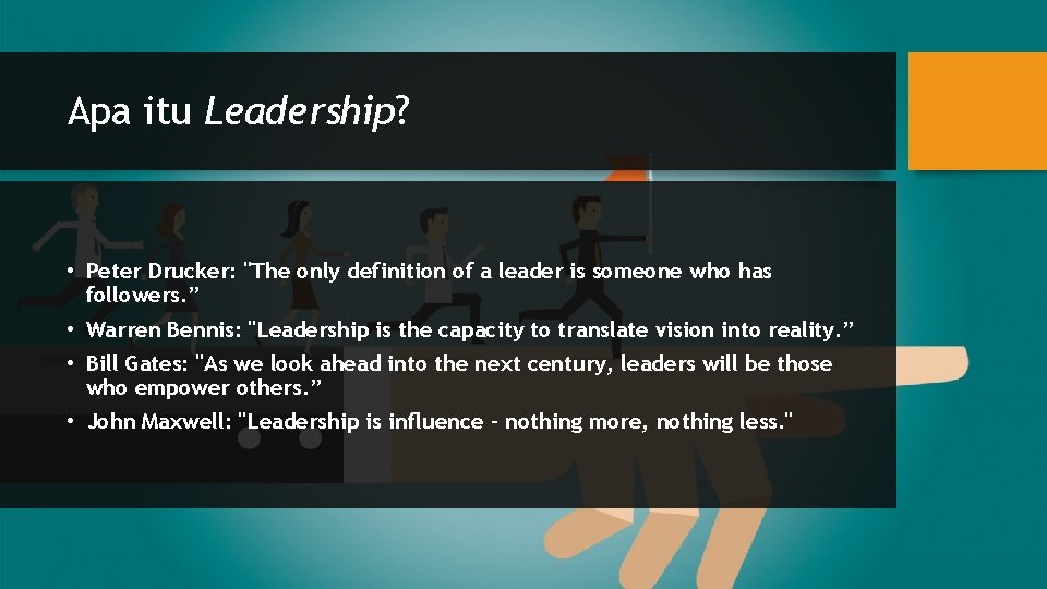 Apa itu Leadership? • Peter Drucker: "The only definition of a leader is someone