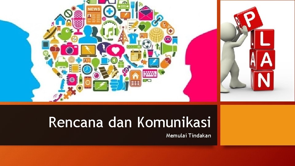 Rencana dan Komunikasi Memulai Tindakan 