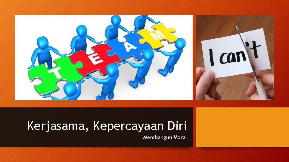 Kerjasama, Kepercayaan Diri Membangun Moral 