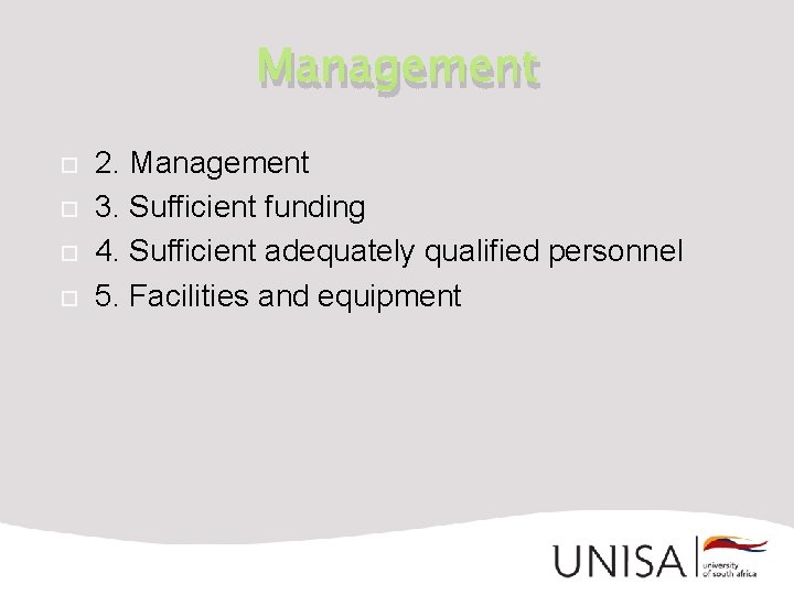 Management 2. Management 3. Sufficient funding 4. Sufficient adequately qualified personnel 5. Facilities and