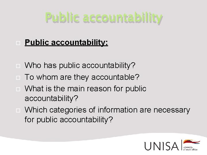 Public accountability Public accountability: Who has public accountability? To whom are they accountable? What