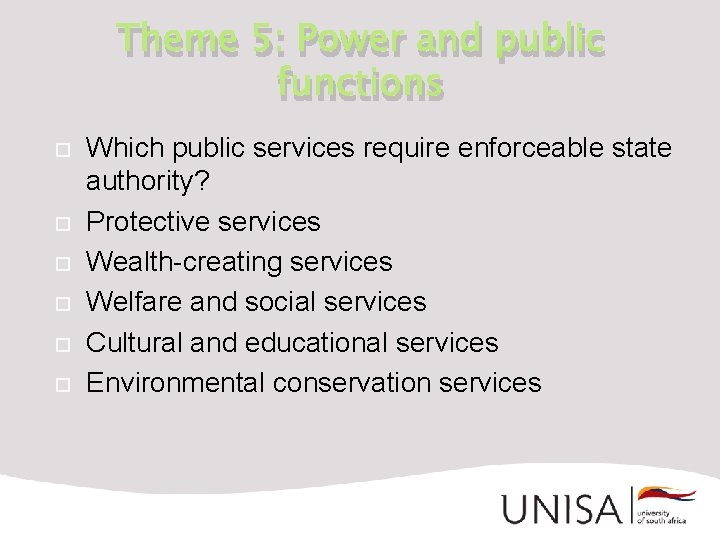 Theme 5: Power and public functions Which public services require enforceable state authority? Protective