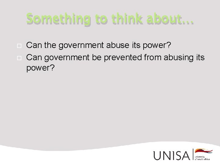 Something to think about… Can the government abuse its power? Can government be prevented