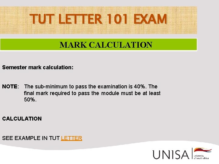 TUT LETTER 101 EXAM MARK CALCULATION Semester mark calculation: NOTE: The sub-minimum to pass