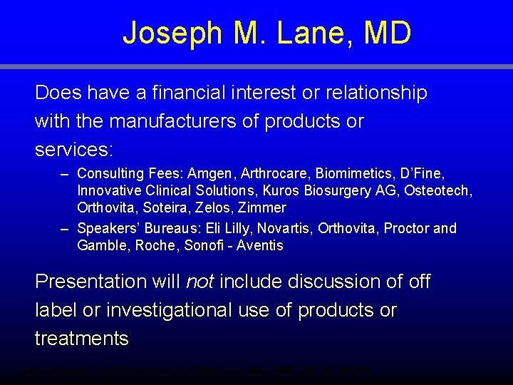 Joseph M. Lane, MD Does have a financial interest or relationship with the manufacturers