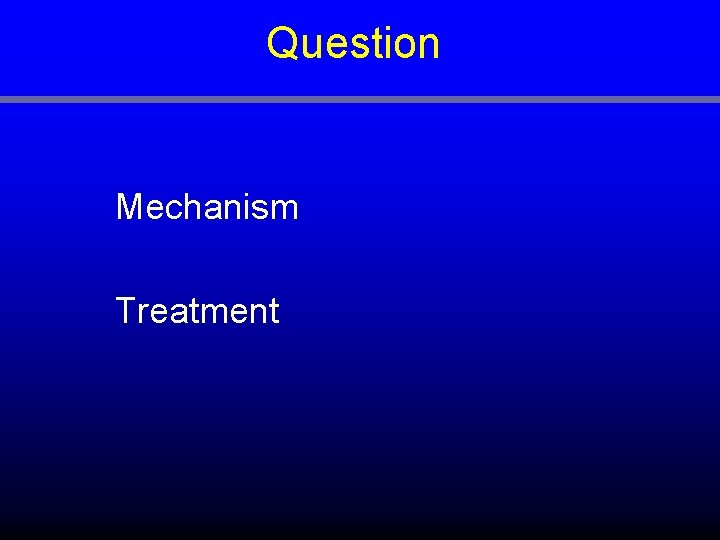 Question Mechanism Treatment 