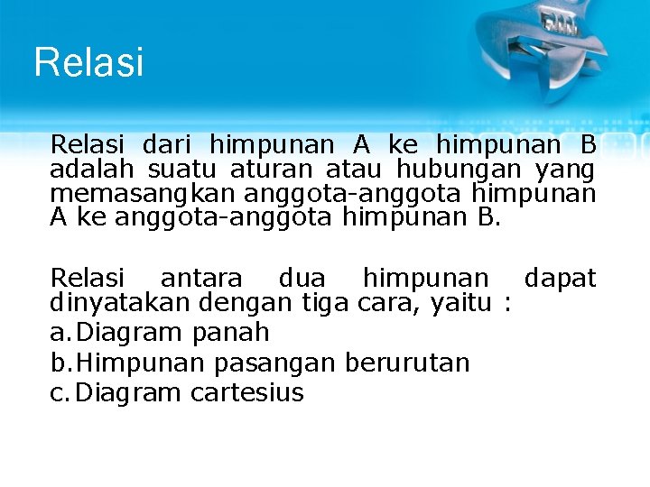 Relasi dari himpunan A ke himpunan B adalah suatu aturan atau hubungan yang memasangkan