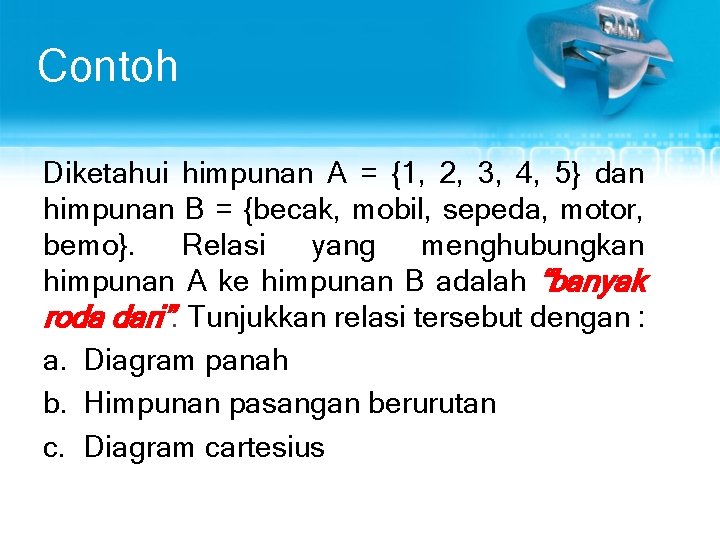 Contoh Diketahui himpunan A = {1, 2, 3, 4, 5} dan himpunan B =