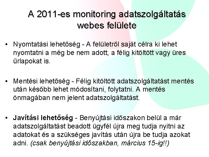 A 2011 -es monitoring adatszolgáltatás webes felülete • Nyomtatási lehetőség - A felületről saját