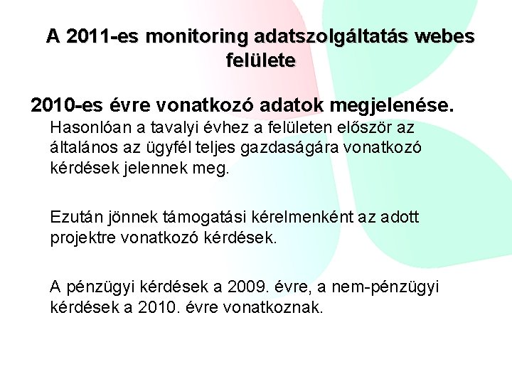 A 2011 -es monitoring adatszolgáltatás webes felülete 2010 -es évre vonatkozó adatok megjelenése. Hasonlóan