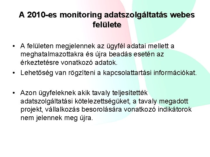 A 2010 -es monitoring adatszolgáltatás webes felülete • A felületen megjelennek az ügyfél adatai