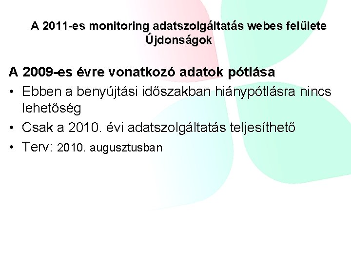 A 2011 -es monitoring adatszolgáltatás webes felülete Újdonságok A 2009 -es évre vonatkozó adatok