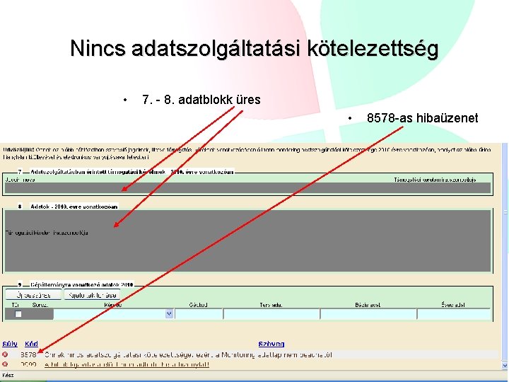 Nincs adatszolgáltatási kötelezettség • 7. - 8. adatblokk üres • 8578 -as hibaüzenet 