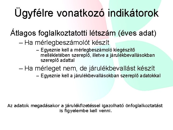 Ügyfélre vonatkozó indikátorok Átlagos foglalkoztatotti létszám (éves adat) – Ha mérlegbeszámolót készít – Egyeznie