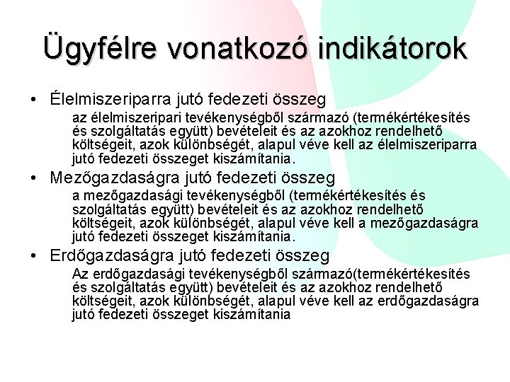 Ügyfélre vonatkozó indikátorok • Élelmiszeriparra jutó fedezeti összeg az élelmiszeripari tevékenységből származó (termékértékesítés és