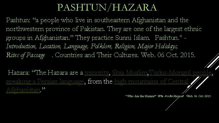 PASHTUN/HAZARA Pashtun: “a people who live in southeastern Afghanistan and the northwestern province of