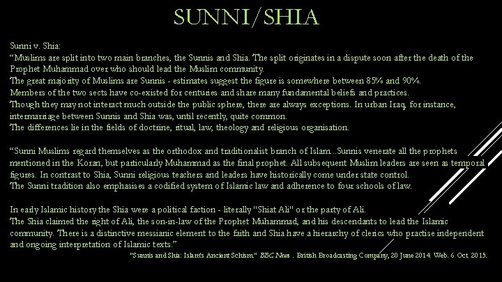 SUNNI/SHIA Sunni v. Shia: “Muslims are split into two main branches, the Sunnis and