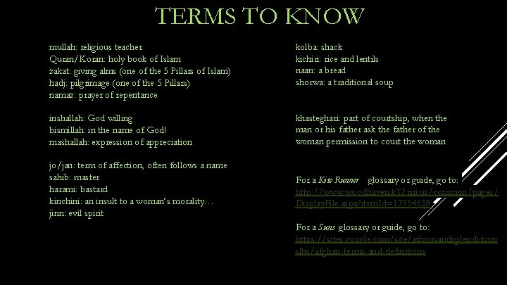 TERMS TO KNOW mullah: religious teacher Quran/Koran: holy book of Islam zakat: giving alms