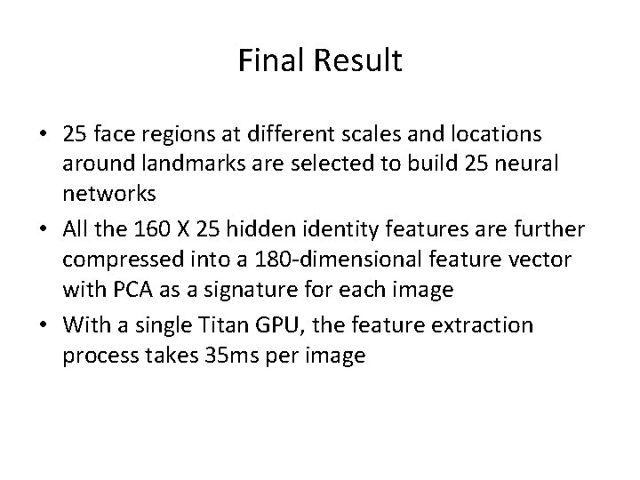 Final Result • 25 face regions at different scales and locations around landmarks are