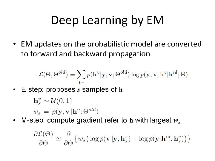Deep Learning by EM • EM updates on the probabilistic model are converted to