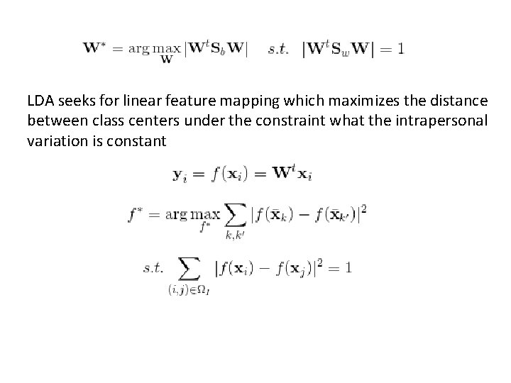 LDA seeks for linear feature mapping which maximizes the distance between class centers under