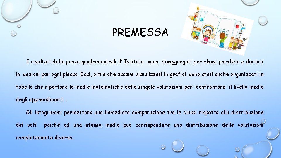 PREMESSA I risultati delle prove quadrimestrali d’ Istituto sono disaggregati per classi parallele e