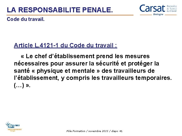 LA RESPONSABILITE PENALE. Code du travail. Article L. 4121 -1 du Code du travail
