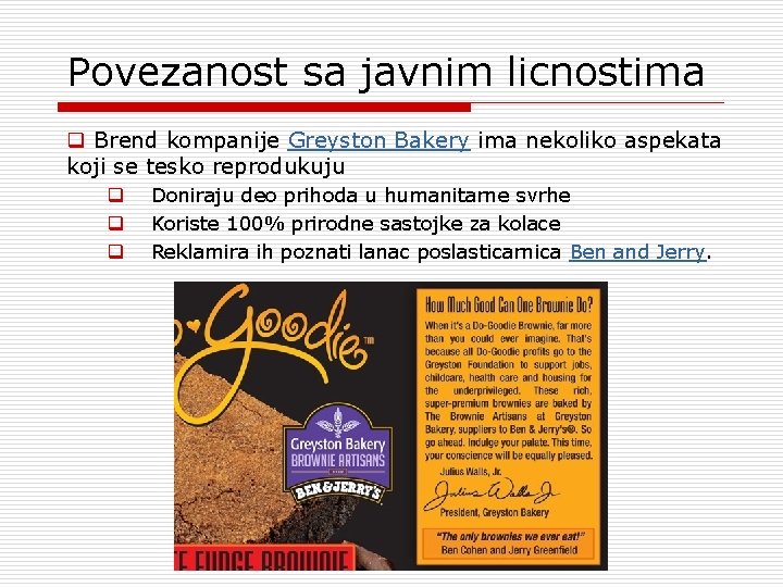 Povezanost sa javnim licnostima q Brend kompanije Greyston Bakery ima nekoliko aspekata koji se