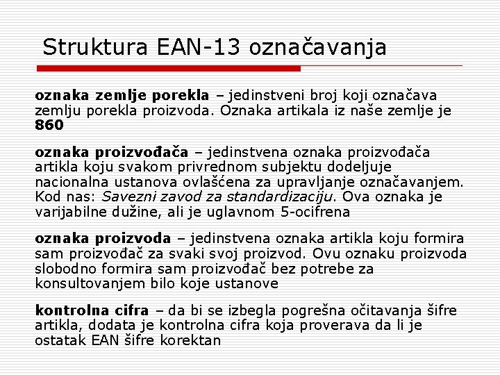 Struktura EAN-13 označavanja oznaka zemlje porekla – jedinstveni broj koji označava zemlju porekla proizvoda.