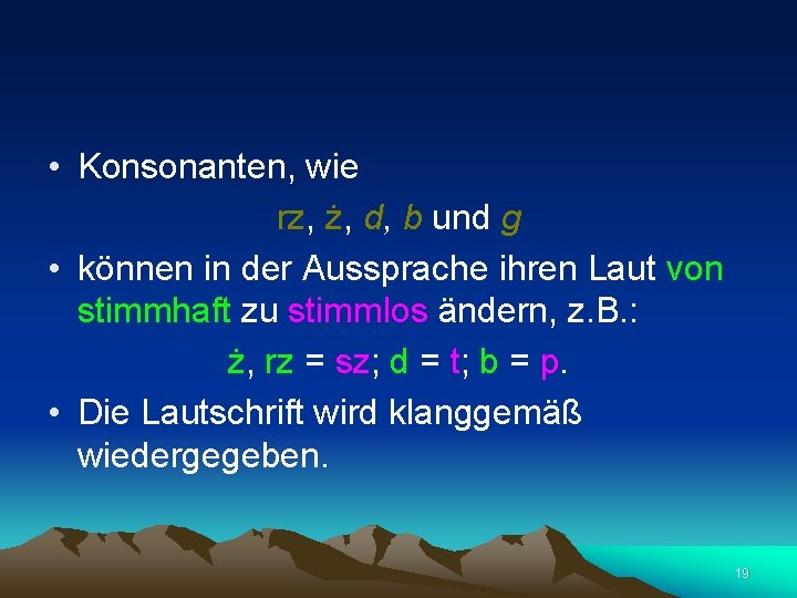  • Konsonanten, wie rz, ż, d, b und g • können in der