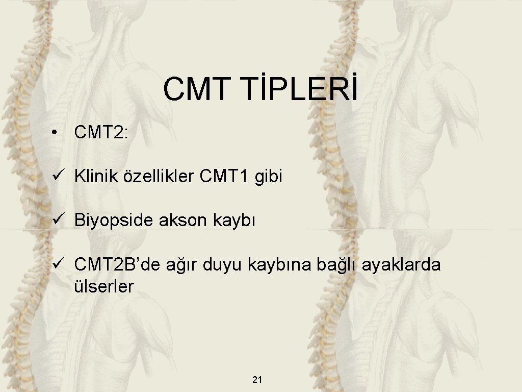 CMT TİPLERİ • CMT 2: ü Klinik özellikler CMT 1 gibi ü Biyopside akson