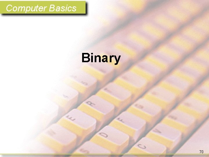Computer Basics Binary 70 