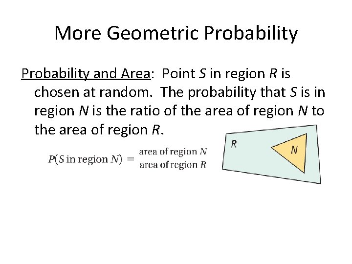 More Geometric Probability and Area: Point S in region R is chosen at random.