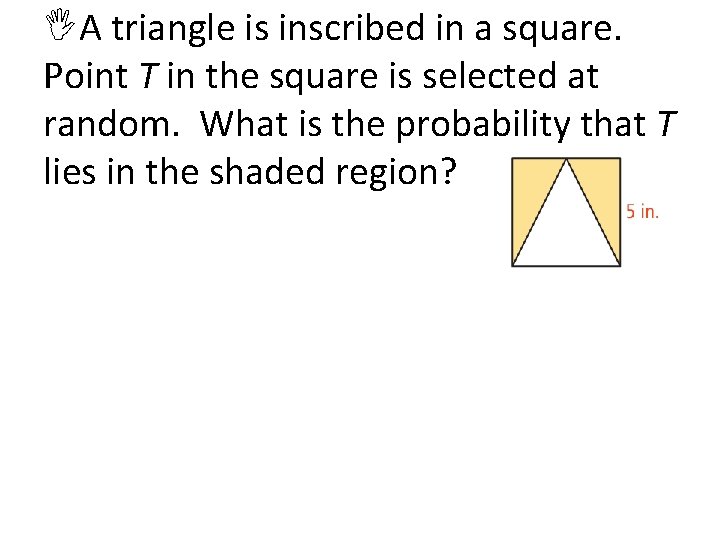  A triangle is inscribed in a square. Point T in the square is
