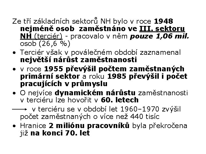 Ze tří základních sektorů NH bylo v roce 1948 nejméně osob zaměstnáno ve III.