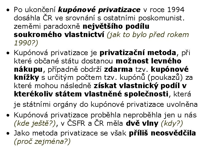  • Po ukončení kupónové privatizace v roce 1994 dosáhla ČR ve srovnání s