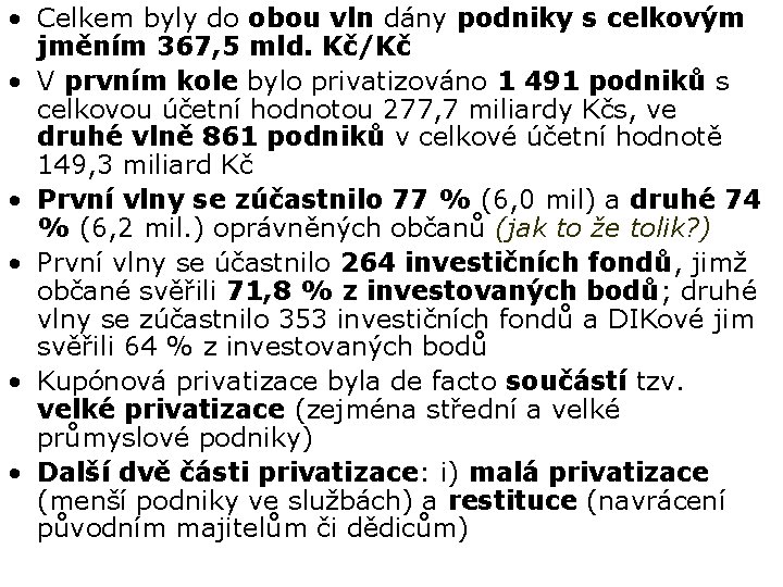  • Celkem byly do obou vln dány podniky s celkovým jměním 367, 5