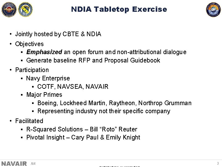 NDIA Tabletop Exercise • Jointly hosted by CBTE & NDIA • Objectives § Emphasized