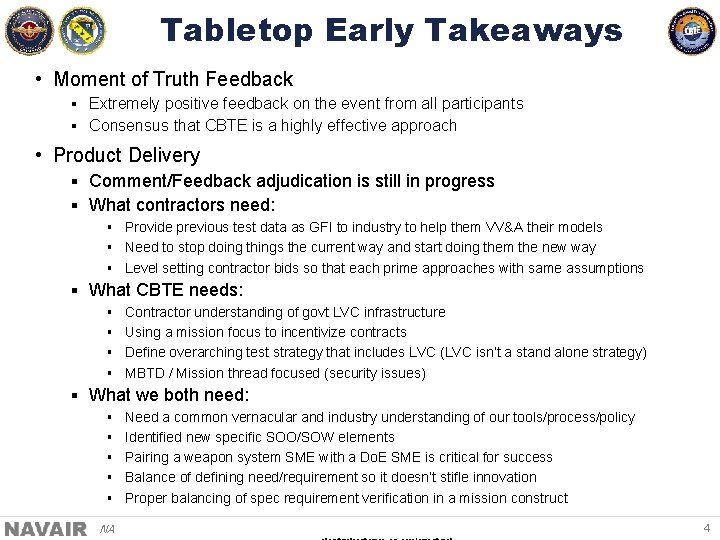 Tabletop Early Takeaways • Moment of Truth Feedback § Extremely positive feedback on the