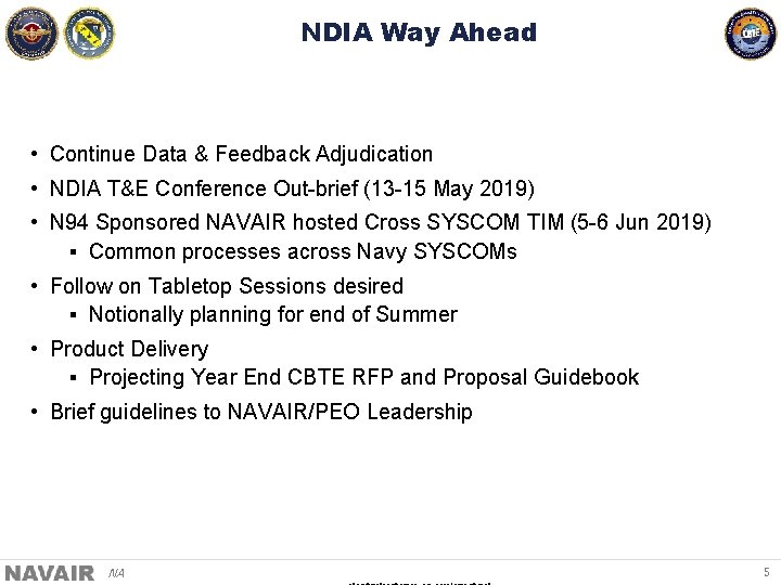 NDIA Way Ahead • Continue Data & Feedback Adjudication • NDIA T&E Conference Out-brief