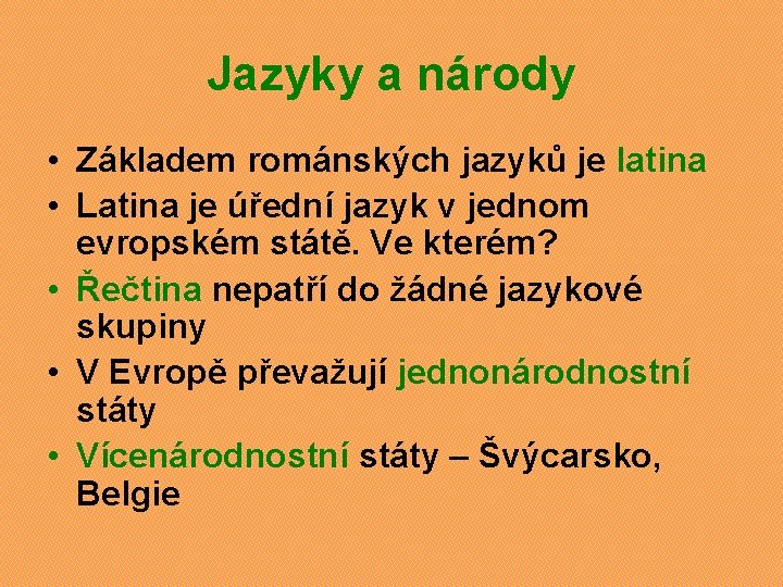 Jazyky a národy • Základem románských jazyků je latina • Latina je úřední jazyk