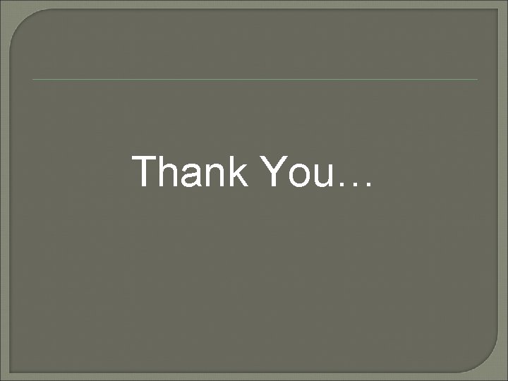Thank You… 