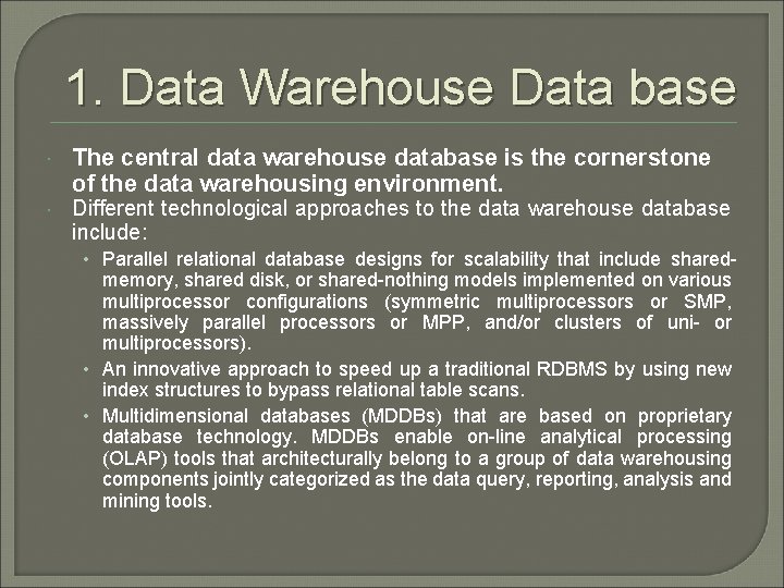 1. Data Warehouse Data base The central data warehouse database is the cornerstone of