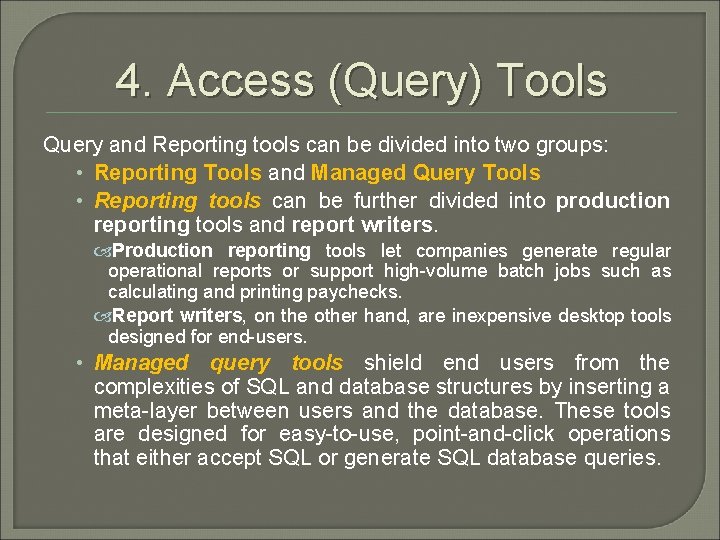 4. Access (Query) Tools Query and Reporting tools can be divided into two groups: